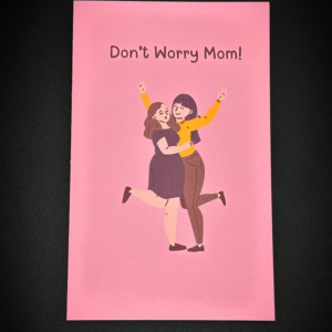 Pink card with two women saying "Don't worry mom!"