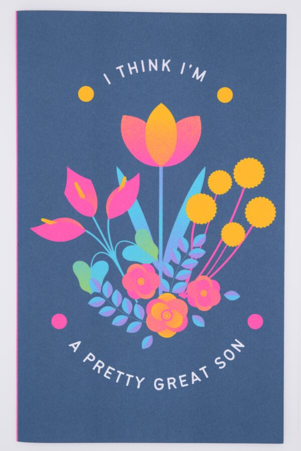 Card with flowers saying "I think I'm a pretty great son"